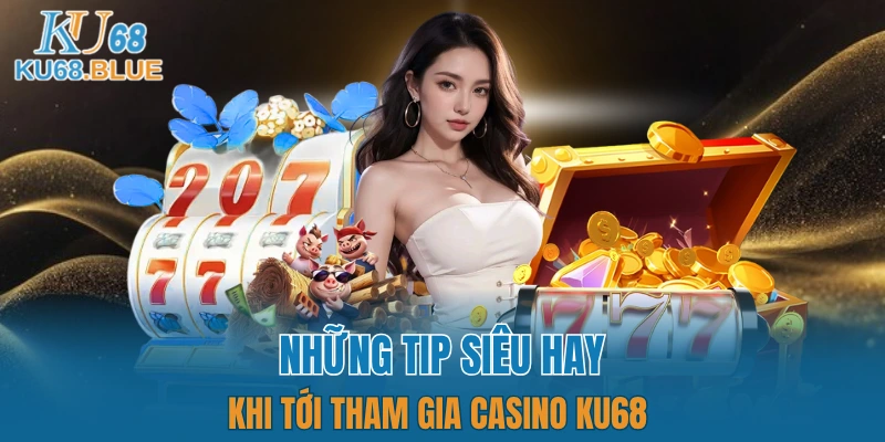 Chia sẻ về cách để nắm đằng thắng tại sòng bài của KU68